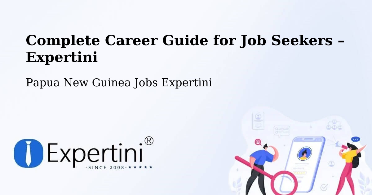 Career Guide for Job Seekers – Goroka - Goroka, Papua New Guinea Jobs Expertini