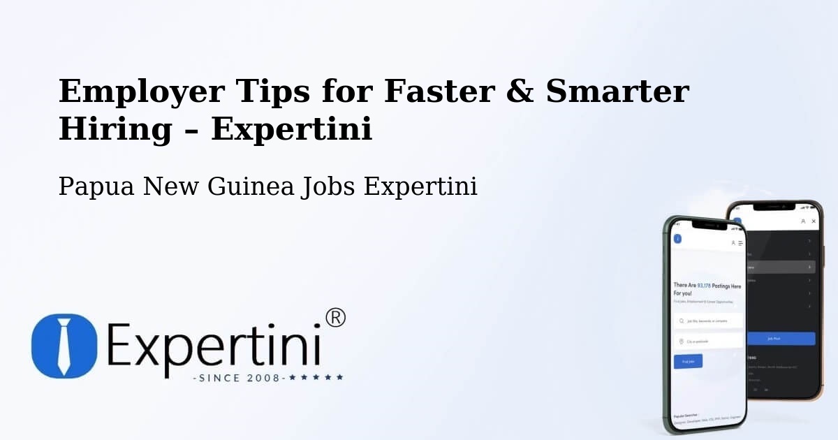 Employer Tips for Hiring & Recruitment – Goroka - Goroka, Papua New Guinea Jobs Expertini