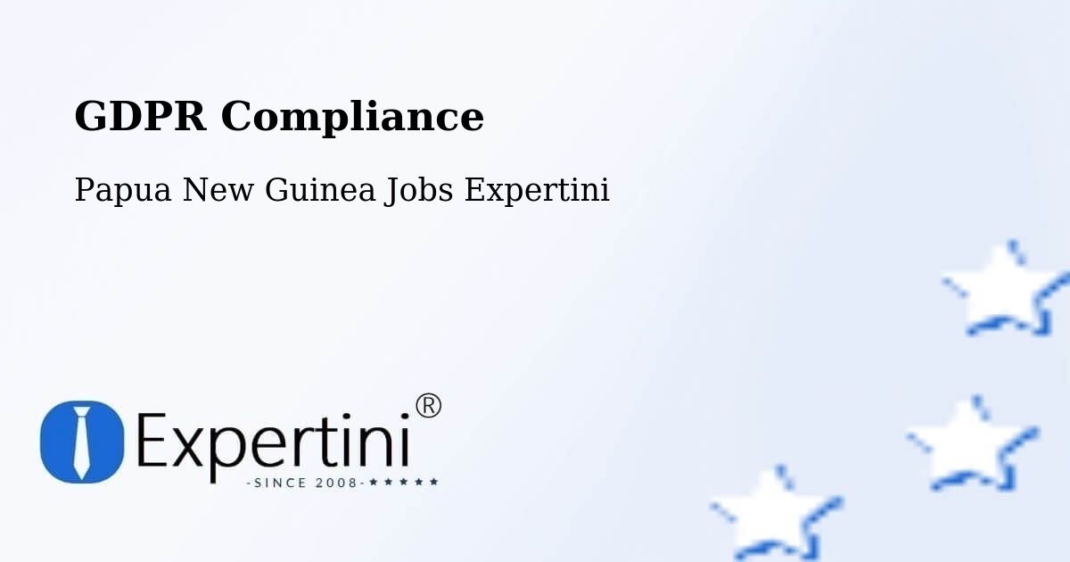 EU GDPR Compliance Statement – Goroka - Papua New Guinea Jobs Expertini