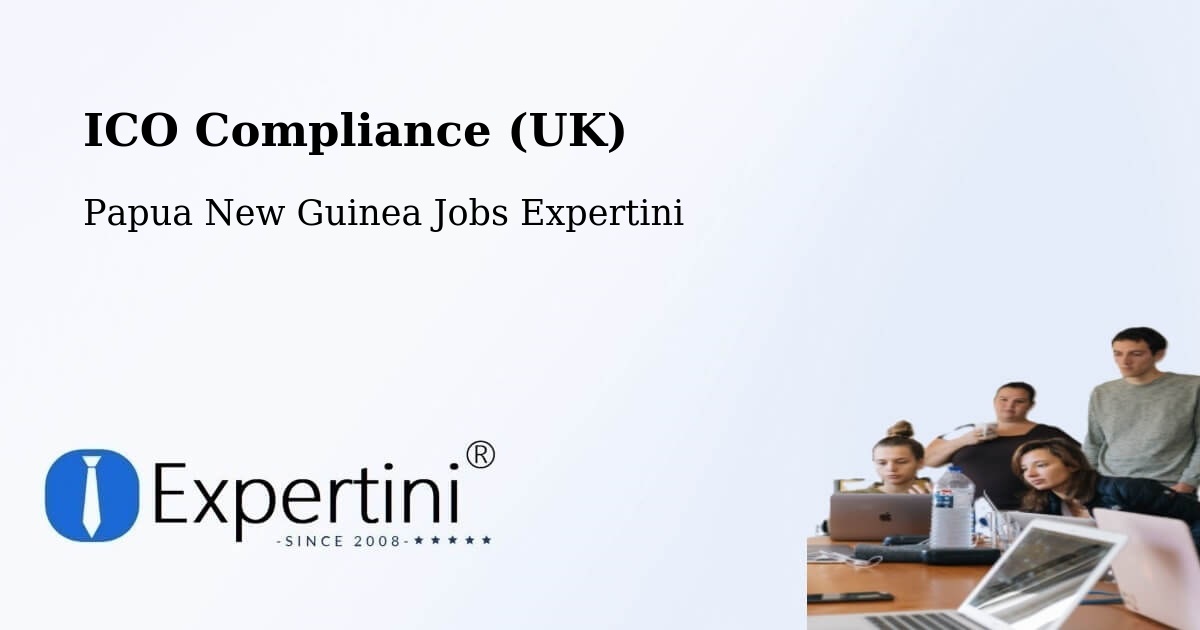 UK Data Protection & ICO Compliance – Goroka - Papua New Guinea Jobs Expertini