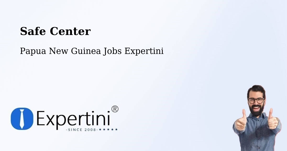 Safety Center – Goroka - Papua New Guinea Jobs Expertini